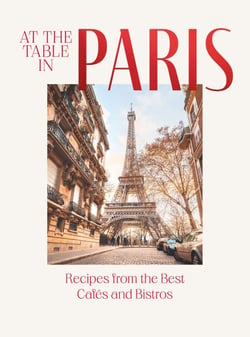 At the Table in Paris - Recipes from the Best Cafés and Bistros