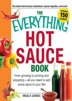 The Everything Hot Sauce Book - From growing to picking and preparing - all you ned to add some spice to your life!