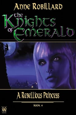 Knights of Emerald 04 : A Rebellious Princess - A Rebellious Princess