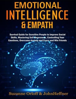 Emotional Intelligence &amp; Empath : Boost Your EQ, and Improve Your Social Skills while Overcoming Anxiety and Fears with Empathy Effects!