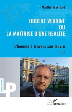 Hubert Védrine ou la maitrise d'une réalité - L’homme à travers son œuvre