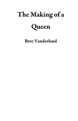 The Making of a Queen