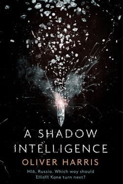 A Shadow Intelligence - an utterly unputdownable spy thriller
