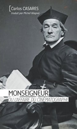 Monseigneur ou l'affaire du cinématographe - Récit historique