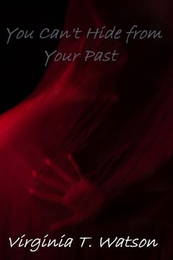 You Can't Hide from Your Past - Horror, Suspense, Thrillers, and Chillers, #4