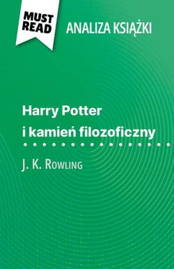 Harry Potter i kamień filozoficzny książka J. K. Rowling (Analiza książki) - Pełna analiza i szczegółowe podsumowanie pracy