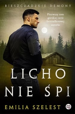 Licho nie śpi. Bieszczadzkie demony. Tom 1 - Bieszczadzkie demony, #1