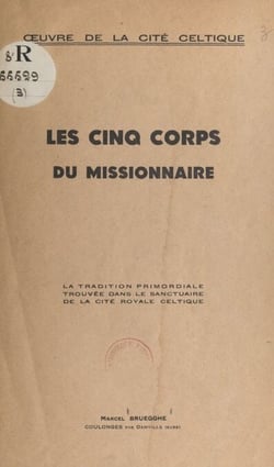 Les cinq corps du Missionnaire - La tradition primordiale trouvée dans le sanctuaire de la cité royale celtique