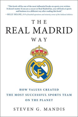 The Real Madrid Way - How Values Created the Most Successful Sports Team on the Planet