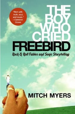 The Boy Who Cried Freebird - Rock &amp; Roll Fables and Sonic Storytelling