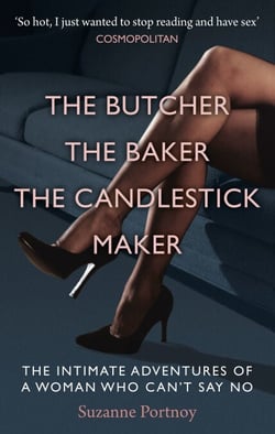 The Butcher, The Baker, The Candlestick Maker - The Intimate Adventures of a Woman Who Can’t Say No