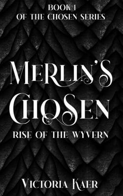 Merlin's Chosen Book 1 Rise of the Wyvern - Merlin's Chosen, #1