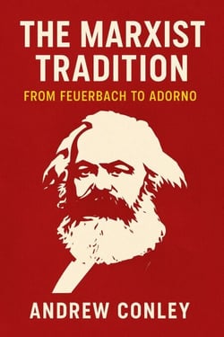 The Marxist Tradition: From Feuerbach to Adorno