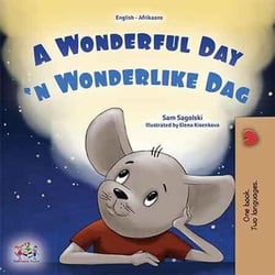 A Wonderful Day 'n Wonderlike Dag - English Afrikaans Bilingual Collection