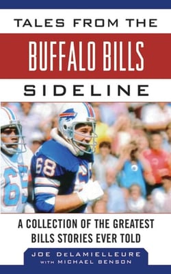 Tales from the Buffalo Bills Sideline - A Collection of the Greatest Bills Stories Ever Told