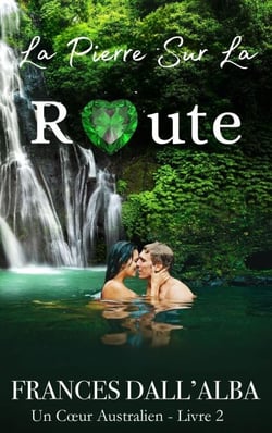 La Pierre Sur La Route - Série Un Cœur Australien, #2