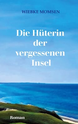 Die Hüterin der vergessenen Insel - Über den Mut, an seine Träume zu glauben