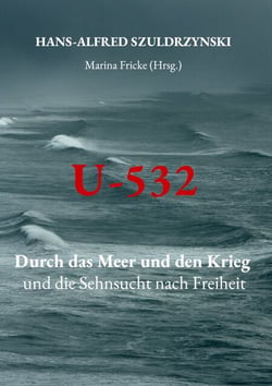 U-532 - Durch das Meer und den Krieg und die Sehnsucht nach Freiheit