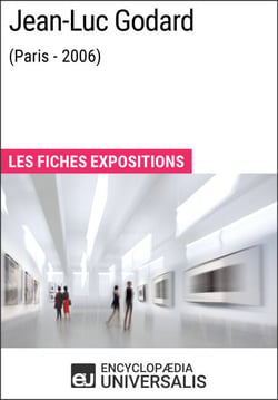 Jean-Luc Godard (Paris - 2006) - Les Fiches Exposition d'Universalis