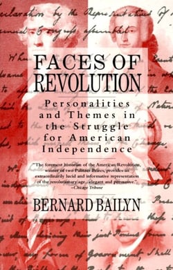 Faces of Revolution - Personalities &amp; Themes in the Struggle for American Independence