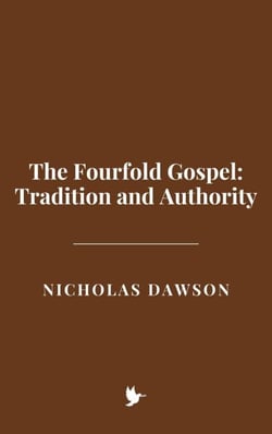The Fourfold Gospel: Tradition and Authority