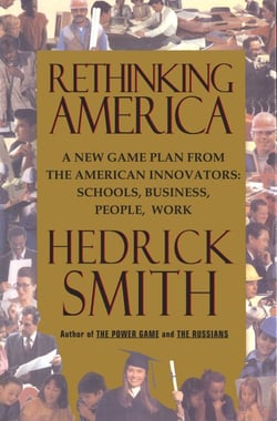 Rethinking America - A New Game Plan from the American Innovators: Schools, Business, People, Work