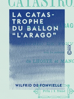 La Catastrophe du ballon "l'Arago" - Avec les portraits de Lhoste et Mangot