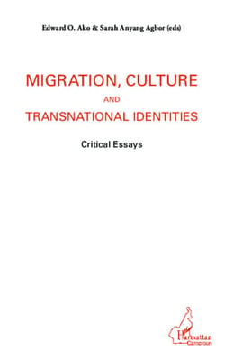 Migration, culture and transnational identities - Critical essays