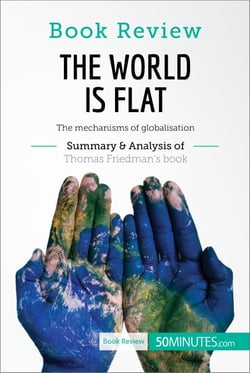 Book Review: The World is Flat by Thomas L. Friedman - The mechanisms of globalisation