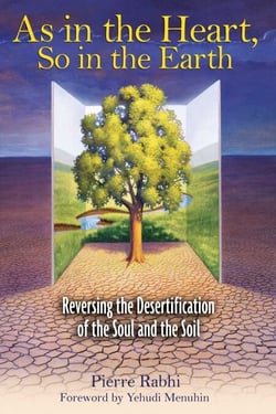 As in the Heart, So in the Earth - Reversing the Desertification of the Soul and the Soil