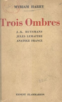 Trois ombres - J. K. Huysmans, Jules Lemaître, Anatole France