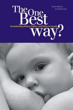 The One Best Way? - Breastfeeding History, Politics, and Policy in Canada