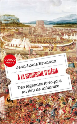 À la recherche d'Alésia - Des légendes grecques au lieu de mémoire