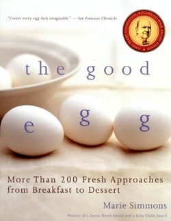 The Good Egg - More than 200 Fresh Approaches from Breakfast to Dessert