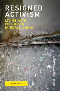 Resigned Activism, revised edition - Living with Pollution in Rural China