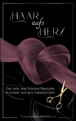 Haar aufs Herz - Eine Weil der Städter Friseurin plaudert aus dem Nähkästchen