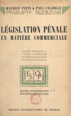 Législation pénale en matière commerciale - Cours professé à l'École supérieure d'organisation professionnelle