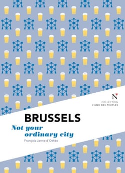 Brussels - Not Your Ordinary City