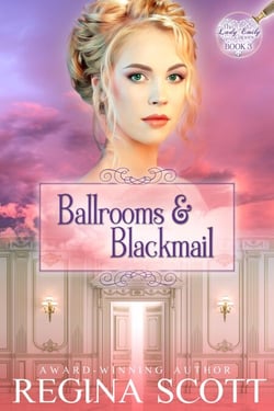 Ballrooms and Blackmail: A Regency Romance Mystery - The Lady Emily Capers, #3