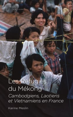 Les Réfugiés du Mékong - Cambodgiens, Laotiens et Vietnamiens en France