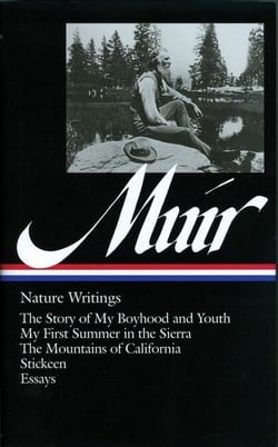 John Muir: Nature Writings (LOA #92) - The Story of My Boyhood and Youth / My First Summer in the Sierra / The  Mountains of California / Stickeen / essays
