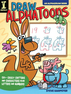 Draw AlphaToons - 130+ Crazy Critters and Characters From Letters and Numbers