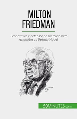Milton Friedman - Economista e defensor do mercado livre ganhador do Prémio Nobel