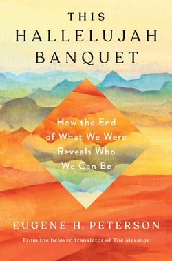 This Hallelujah Banquet - How the End of What We Were Reveals Who We Can Be