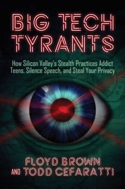 Big Tech Tyrants - How Silicon Valley's Stealth Practices Addict Teens, Silence Speech, and Steal Your Privacy
