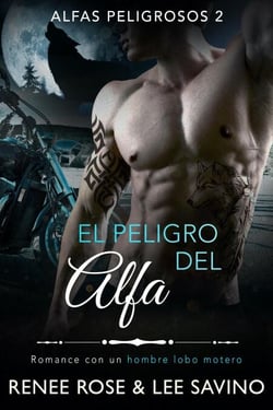 El peligro del alfa - Alfas Peligrosos, #2