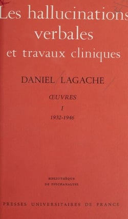 Œuvres (1932-1946) - Daniel Lagache (1) - Les hallucinations verbales et travaux cliniques