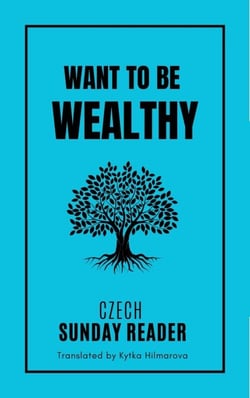 Want To Be Wealthy - Czech Sunday Reader