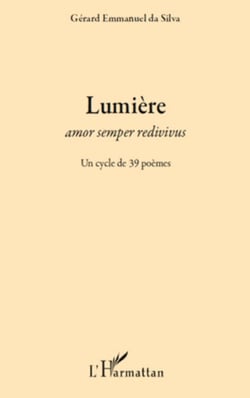 Lumière - Amor semper redivivus - Un cycle de 39 poèmes