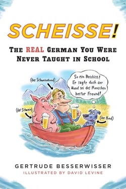 Scheisse! - The Real German You Were Never Taught in School